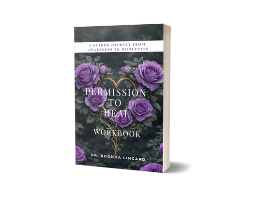 Permission to Heal: A Journey of Faith, Forgiveness and Becoming Workbook Companion by Dr. Rhonda Lingard